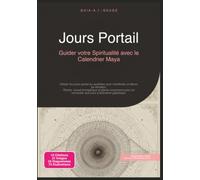 Jours Portail: Guider votre Spiritualité avec le Calendrier Maya