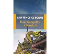 Jours tranquilles à Bangkok Lawrence Osborne (Auteur), Béatrice Vierne (Traduction)