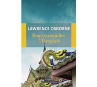 Jours tranquilles à Bangkok Lawrence Osborne (Auteur), Béatrice Vierne (Traduction)