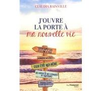 J'ouvre la porte à ma nouvelle vie Claudia Rainville (Auteur)