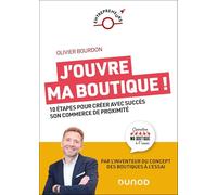 J'ouvre ma boutique !: 10 étapes pour créer avec succès son commerce de proximité