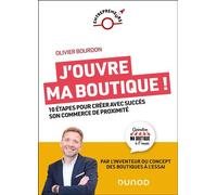 J'ouvre ma boutique ! 10 étapes pour créer avec succès son commerce de proximité - Olivier Bourdon - Dunod - broché - Guide