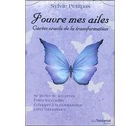J'ouvre Mes Ailes - Cartes Oracle De La Transformation - Se Libérer De Ses Peurs, Éviter Les Conflits, Échapper À La Manipulation, Créer L'abondance