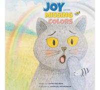 Joy and the Missing Colors: A whimsical cat adventure that teaches kids about friendship, problem-solving, and the magic of colors.