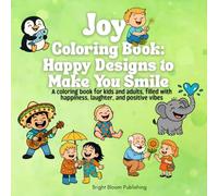 Joy Coloring Book: Happy Designs to Make You Smile: A coloring book for kids and adults, filled with happiness, laughter, and positive vibes