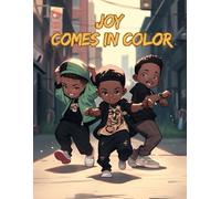 JOY COMES IN COLOR: A Positive Coloring Book Celebrating Black Boy Joy, Confidence, and Creativity