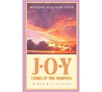 Joy Comes In The Morning: A Book For Those Waiting For The Sun To Rise
