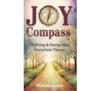 Joy Compass: Thriving & Navigating Uncertain Times Paperback Book By Michelle-Renee