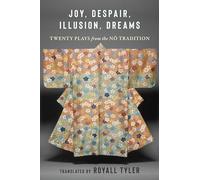 Joy, Despair, Illusion, Dreams: Twenty Plays from the No Tradition