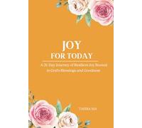 Joy For Today: A 31-Day Journey of Resilient Joy Rooted in God’s Blessings and Goodness
