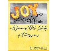 Joy in Chains: A Women's Bible study of Philippians