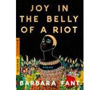 Joy In The Belly Of A Riot