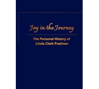Joy in the Journey: Personal History of Linda Clark Poelman