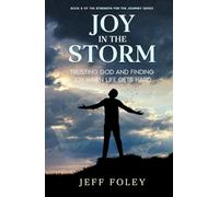 Joy In The Storm: Trusting God And Finding Joy When Life Gets Hard