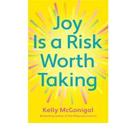 Joy Is a Risk Worth Taking - Kelly McGonigal - Headline Press - ebook (ePub) - Livre