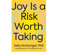 Joy Is a Risk Worth Taking - Kelly McGonigal PhD - Avery - ebook (ePub) - Livre