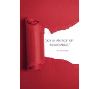 Joy is an Act of Resistance: A Joy Journal for Resisters
