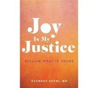 Joy is My Justice - Sethi Tanmeet MD - Hachette Books - Livre en Anglais - Hardback Sethi Tanmeet MDSethi Tanmeet MD (Auteur)