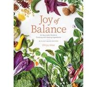 Joy of Balance An Ayurvedic Guide to Cooking with Healing Ingredients by Divya Alter Divya Alter (Auteur)