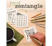 Joy of Zentangle: Drawing Your Way to Increased Creativity, Focus, and Well-Being-