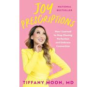 Prescriptions de joie – Comment j'ai cessé de poursuivre la perfection et choisi la connexion