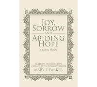 Joy, Sorrow And Abiding Hope (A Family History)