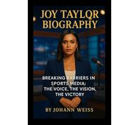 Joy Taylor Biography: Breaking Barriers in Sports Media: The Voice, The Vision, The Victory