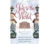 Joy to the World : A Regency Christmas Collection Carolyn Miller , Amanda Barratt , Erica Vetsch (Auteur)