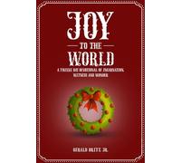 JOY TO THE WORLD: A Twelve Day Devotional of Incarnation, Witness and Wonder