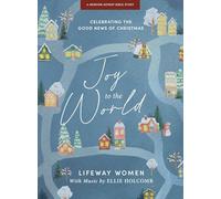 Joy to the World: Celebrating the Good News of Christmas: Advent Study Book