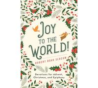 Joy to the World!: Devotions for Advent, Christmas, and Epiphany