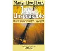 Joy Unspeakable David Martyn Lloyd-Jones (Auteur)