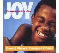 Joy Unspeakable Joy by Good News Gospel Choir (2005-07-22)