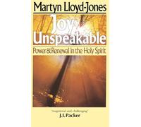 Joy Unspeakable: Power and Renewal in the Holy Spirit