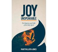 Joy Unspeakable: Power and Renewal in the Holy Spirit