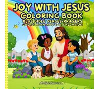 Joy With Jesus Christian Coloring Book With Prayers, Bible Verses, The Gospel Plan and The ABC's Of Salvation: Christian Bible Verse Coloring Book With Prayers For Children or Adults