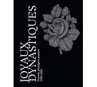 Joyaux dynastiques - Pouvoir, prestige et passion 1700-1950
