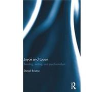 Joyce and Lacan by Daniel Bristow Daniel Bristow, (Auteur)