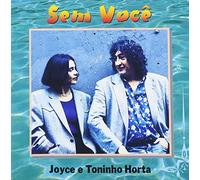 Joyce E & Toninho Ho - Sem Voce