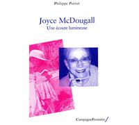 Joyce McDougall Une écoute lumineuse - Philippe Porret - Campagne Premiere - broché - Biographie