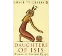 Joyce Tyldesley – Daughters of Isis – Femmes de l'Égypte ancienne – Poche