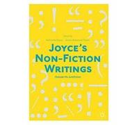 Joyce's Non-Fiction Writings: ""Outside His Jurisfiction"" - [Version Originale] Inconnu (Auteur)