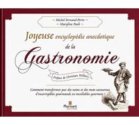Joyeuse encyclopédie anecdotique de la Gastronomie. Transformez d'incorrigibles gourmands en incollables de la gastronomie. - FERRACCI+PORRI-M - Normant Jean-Yves Eds - broché - Dictionnaire et encycl