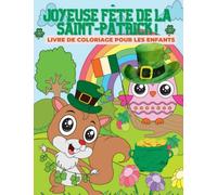 Joyeuse fête de la Saint-Patrick! Livre de Coloriage pour les enfants À partir de 3 ans.: Ce livre de coloriage est parfait pour les enfants de tous ... les couleurs, pour stimuler leur créativité
