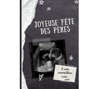Joyeuse fête des pères à mon merveilleux mari - Carnet de notes fête des pères de la part de leur épouse, compagne pour annoncer un heureux évènement: ... pour noter, dessiner, lister, etc.