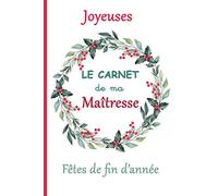 Joyeuses fêtes de fin d'année, le carnet de ma maîtresse: carnet de notes parfait à offrir à une maîtresse pour Noël et les fêtes de fin d'année en guise de remerciement