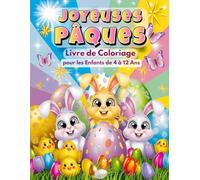 Joyeuses Pâques Livre de Coloriage pour les Enfants de 4 à 12 Ans: De Beaux Dessins avec des Lapins et des Œufs
