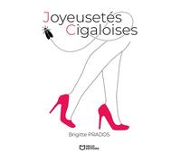 Joyeusetés cigaloises - Brigitte Prados - Hello - broché - Roman