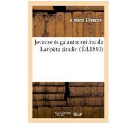 Joyeusetés Galantes Suivies De Laripète Citadin