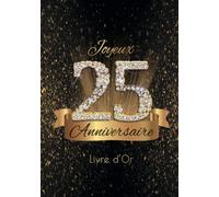 Joyeux 25 Anniversaire: Livre d'Or Or Noir I Diamant Décoration Souvenir I Félicitations Écrites & Registre I Idée Cadeau Pour Hommes et Femmes